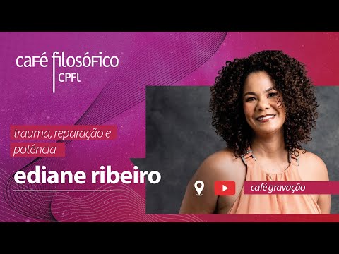 Trauma, reparação e potência, com Ediane Ribeiro, psicóloga