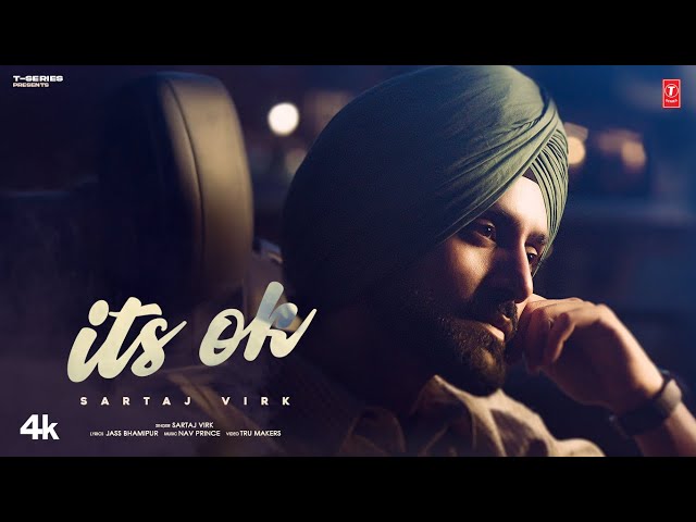 ITS OK (OFFICIAL MUSIC VIDEO) | SARTAJ VIRK | LATEST PUNJABI SONGS 2025