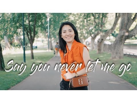 “Say You Never Let Me Go” by Den Dimas
