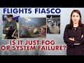 Is It Just Fog Or System Failure Behind Flights Fiasco? Panelists Decode | The Last Word