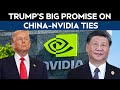 Trump News | Trump Says China Will Speak With Nvidia About Purchasing Their Computer Chips