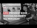 LIVE | Biden establishes Emmett Till and Mamie Till-Mobley monument
