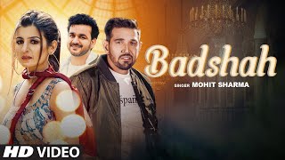 Badshah – Mohit Sharma ft Aarju Dhillon Video HD