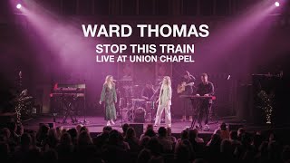 Ward Thomas - Stop This Train - Live from Union Chapel