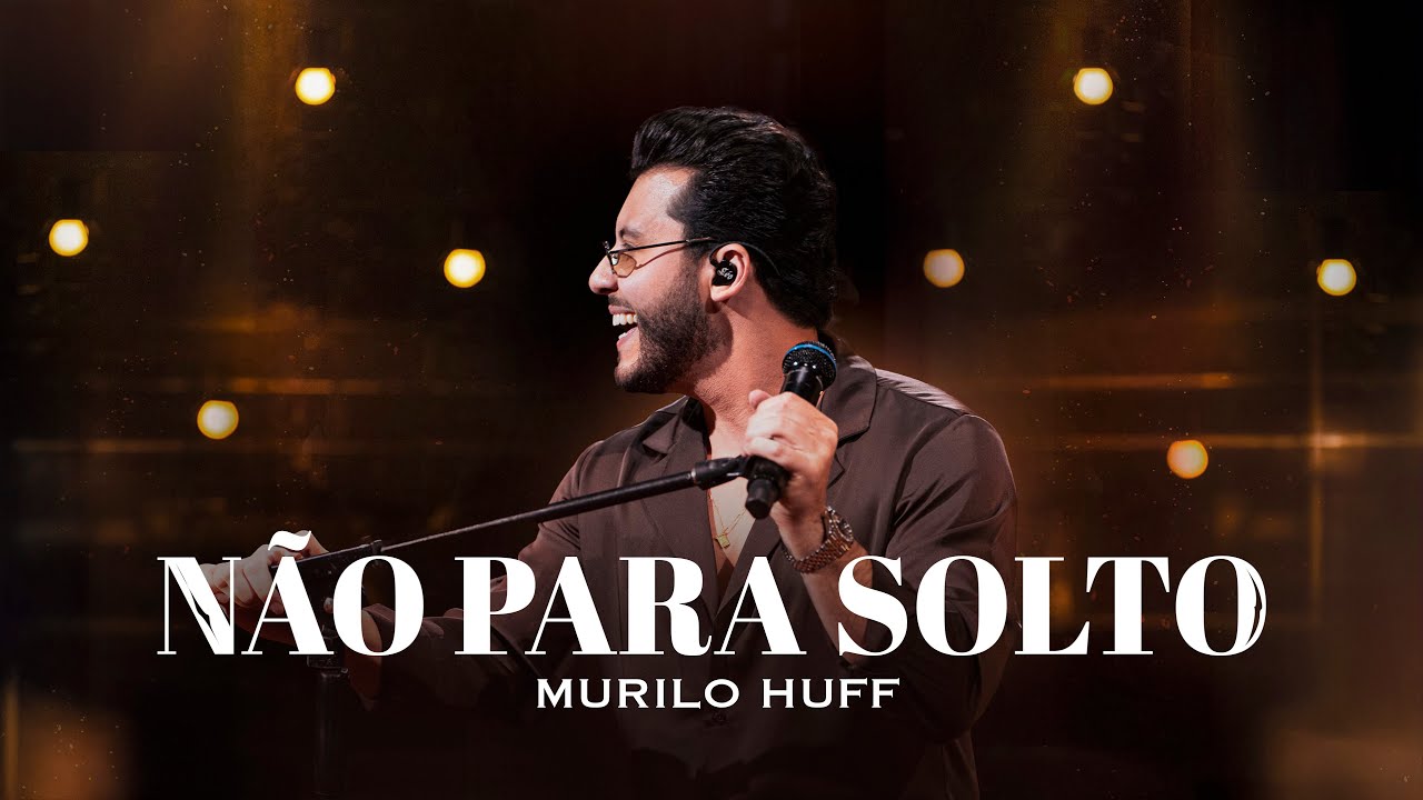 Murilo Huff – Não para solto Murilo Huff – Não para solto