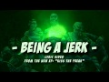  Being A Jerk