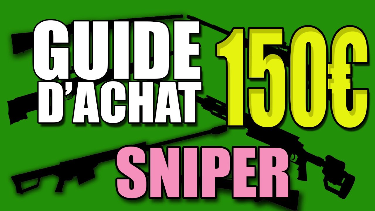 Quel SNIPER acheter pour 150€ ??? 💶💶