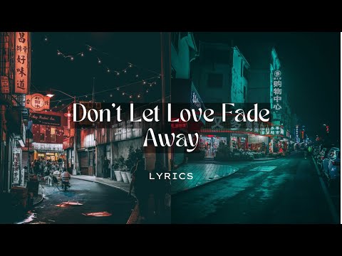 Dont Let Love Fade Away - Tz 安竹 (LYRICS)