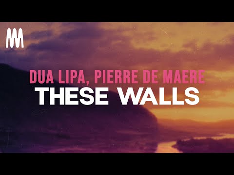 Dua Lipa - These Walls (Pierre de Maere Remix) (Lyrics)