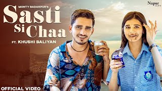 Sasti Si Chaa – Monty Badanpur ft Khushi Baliyan Video song