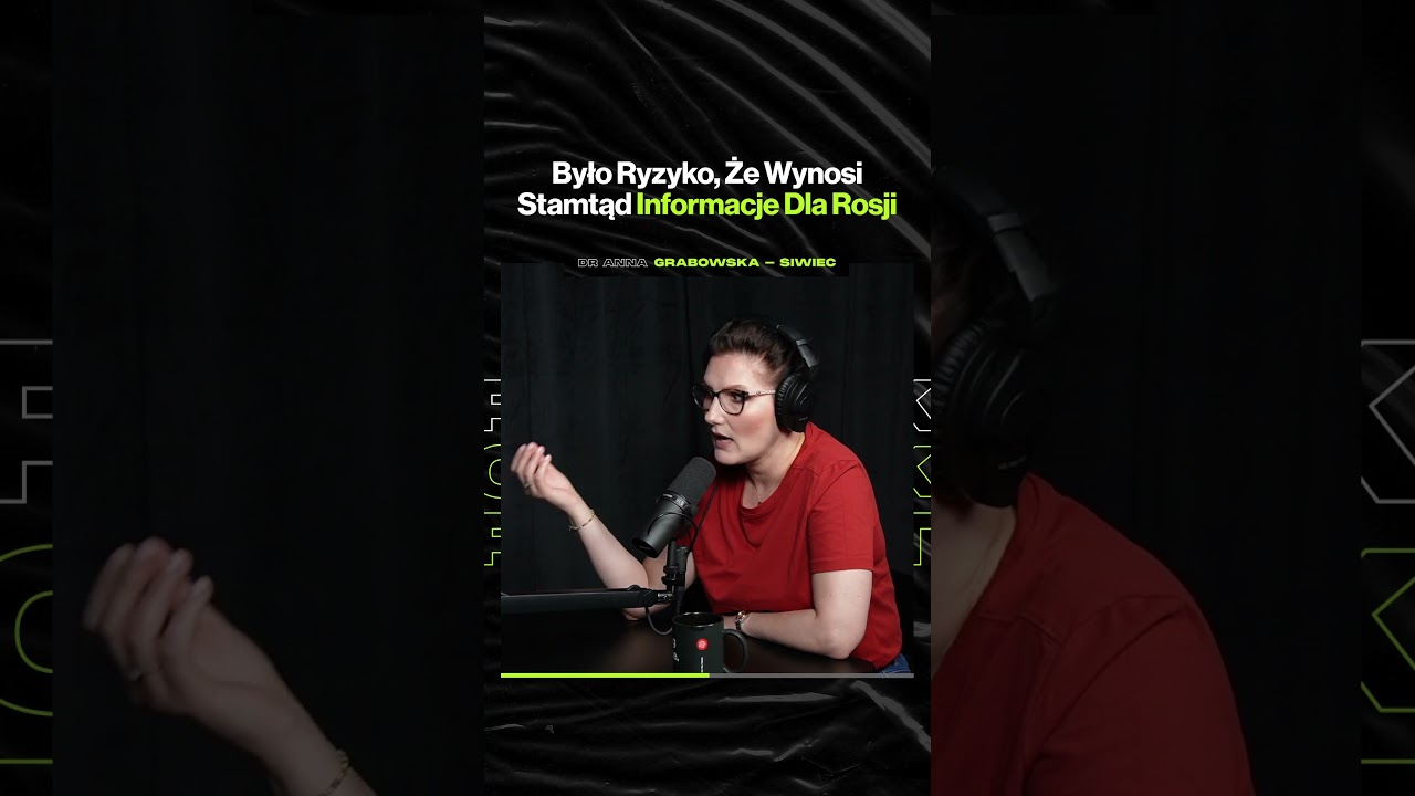 Było Ryzyko, Że Wynosi Stamtąd Informacje Dla Rosji – ft. dr Anna Grabowska-Siwiec