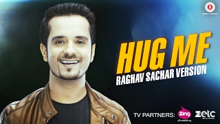 Hug Me – Raghav Sachar