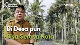 Di Desa pun Bisa Serasa Kota  I KONTAN Jelajah Infrastruktur Berkelanjutan