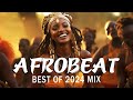 AFROBEATS MIX 2024  AMAPIANO MIX 2024  BEST OF NAIJA AFROBEAT VIDEO MIX BURNA BOY, AYRA STARR