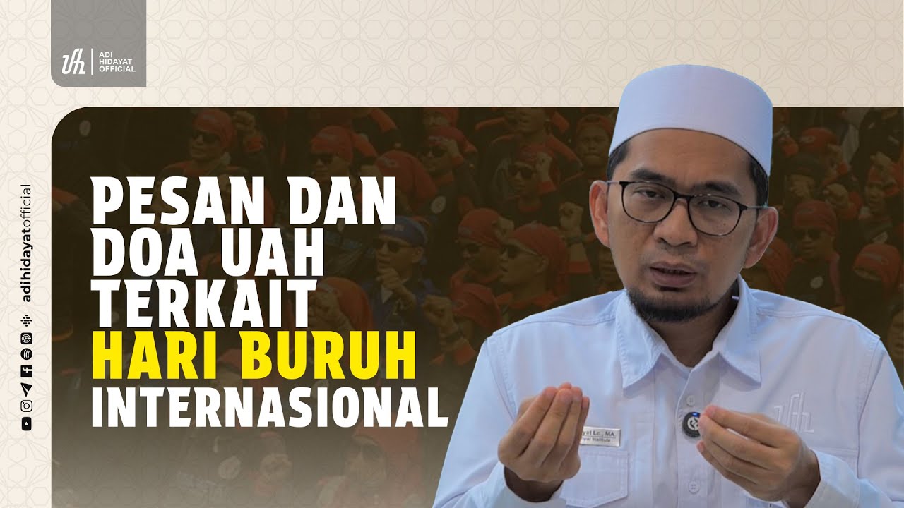 Pesan dan Doa UAH Terkait Hari Buruh Internasional - Ustadz Adi Hidayat