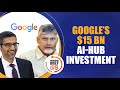 Why Google’s $15B AI Hub in India Matters? | What It Means for the Future of AI | Chandrababu Naidu