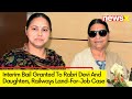 Interim Bail  To Rabri Devi, Misa & Hema Yadav  | Bail On 1 Lakh Bond | Land For Job Scam | NewsX
