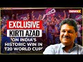 Kirti Azad On Indias Historic Win in T20 World Cup | Exclusive | NewsX