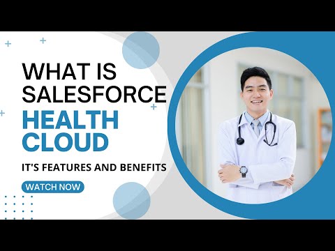 What is Salesforce Health Cloud? Its Features and Benefits