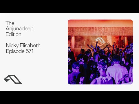 The Anjunadeep Edition 571 with Nicky Elisabeth (Live at Explorations)