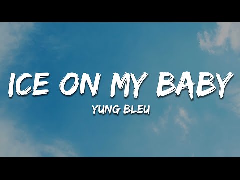 Ice On My Baby - Yung Bleu (Lyrics)