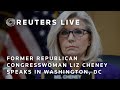 LIVE: Former Republican Congresswoman Liz Cheney speaks in Washington, DC