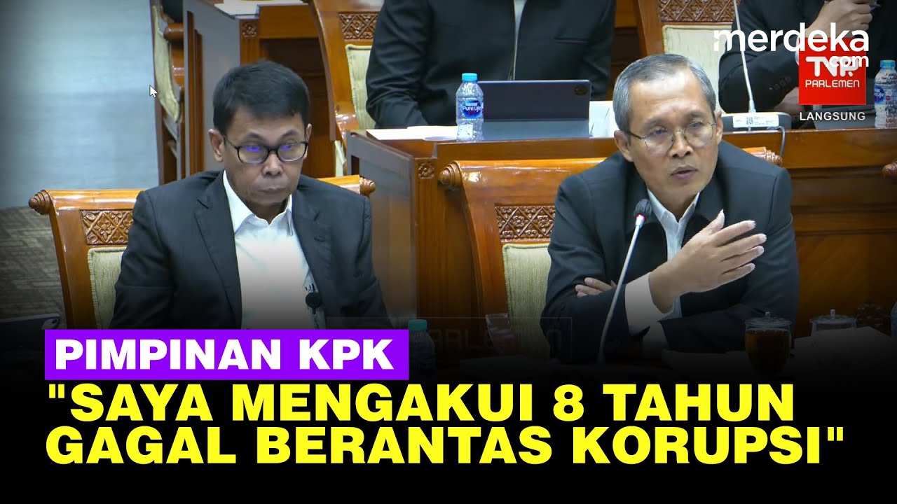 [FULL] Tegas Pimpinan KPK Ngaku ke DPR: Saya Gagal Berantas Korupsi!