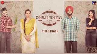 Chhalle Mundiyan [Title Track] ~ Nachhatar Gill Ft Ammy Virk & Mandy Takhar | Punjabi Song Video HD