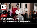 LIVE: Pope Francis visits the women’s prison in Venice ahead of Biennale
