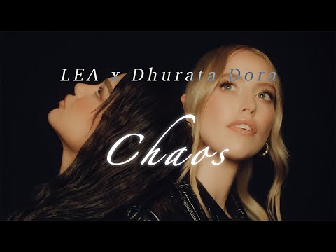 LEA x @dhurata-dora - Chaos (Official Video)