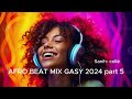 AFROBEAT MIX 2024 GASY  THE BEST MIXED BY SD Part 5