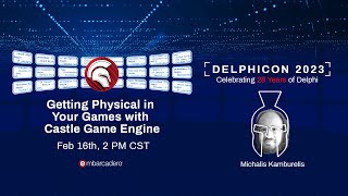 Getting Physical in Your Games with Castle Game Engine - Michalis Kamburelis - Delphicon 2023