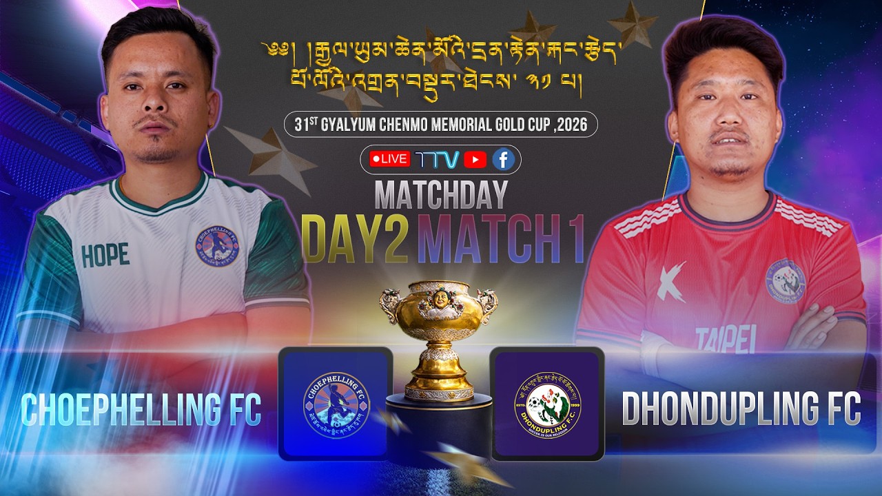 Match 2 - Choephelling FC Miao vs Dhondupling FC