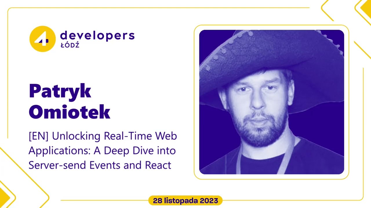 Patryk Omiotek - Unlocking Real-Time Web Applications: A Deep Dive into Server-send Events and React
