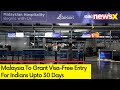 Malaysia To Grant Visa-Free Entry For Indians | Visa-Free Stay Up-To 30 Days | NewsX