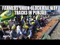 Farmers Protest In Punjab Today | Farmers Union Block Railway Tracks In Punjab