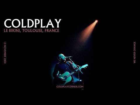 Coldplay - We Never Change (Live Le Bikini, Toulouse, France) [13.11.2000]