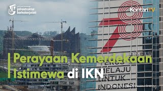 Perayaan Kemerdekaan Istimewa di IKN | Jelajah Ekonomi Infrastruktur