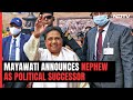 Mayawati Announces Nephew Akash Anand As Political Successor At Party Meet