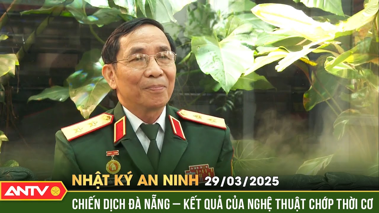 Chiến dịch Giải phóng Đà Nẵng kết quả của nghệ thuật chớp thời cơ | Nhật ký an ninh ngày 29/3 | ANTV