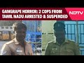 Tamil Nadu News | Gangrape Horror: 2 Cops From Tamil Nadu Arrested & Suspended