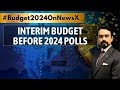 Interim Budget Before 2024 Polls | Mega Allocations For Common Voters? | NewsX