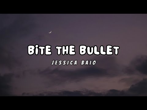 Jessica Baio - bite the bullet (Lyrics)