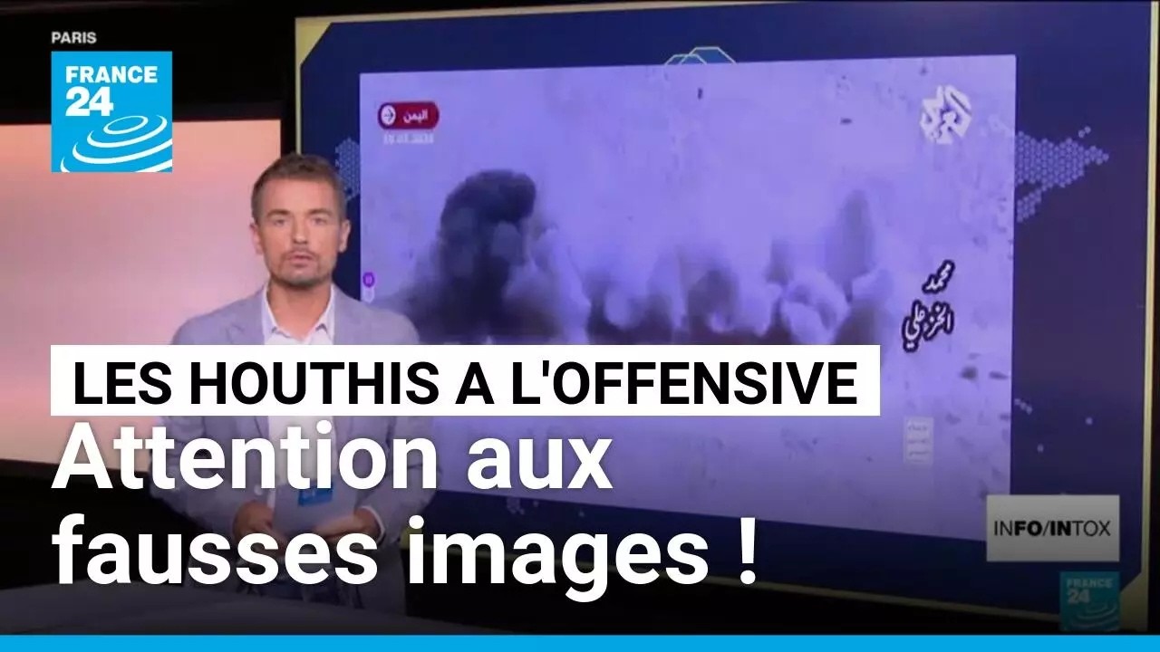 Des fausses vidéos pour illustrer les frappes houthis en Arabie Saoudite • FRANCE 24
