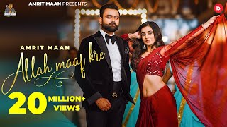 Allah Maaf Kre – Amrit Maan ft Ankita Sharma x Tehzeeb Hafi | Punjabi Song Video HD