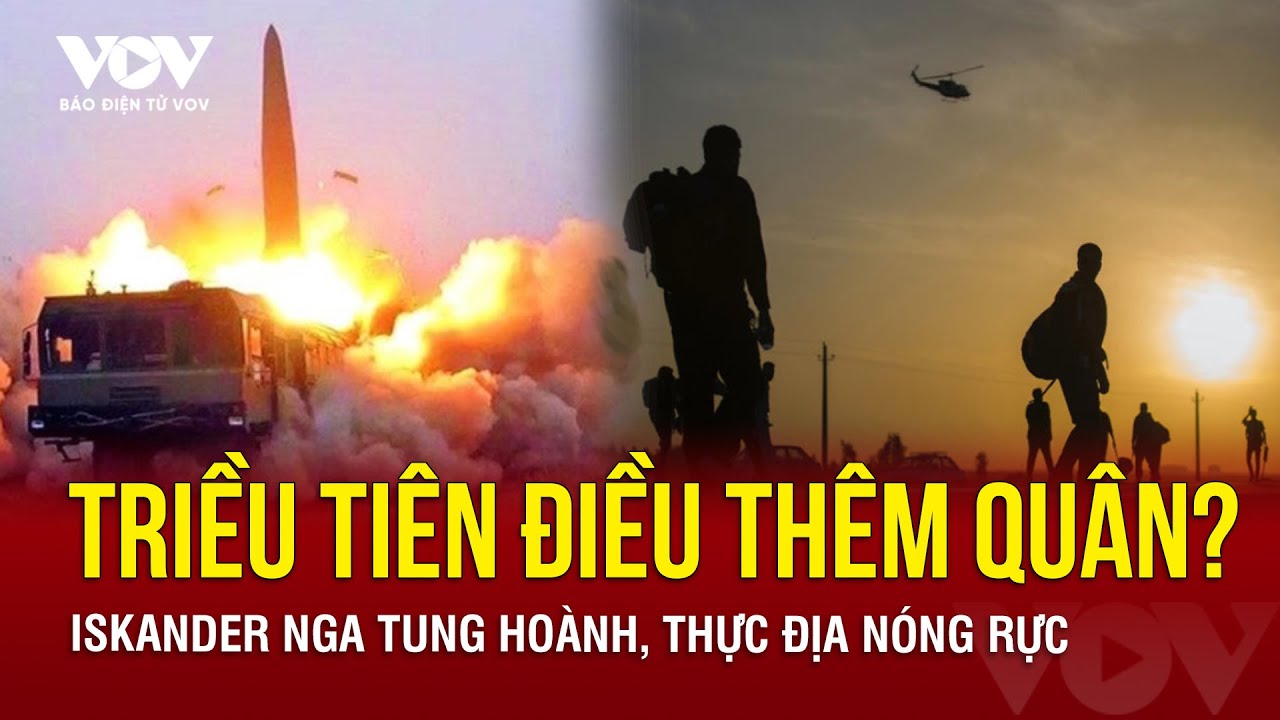 🔴 CHIẾN TUYẾN KHÓI LỬA: Triều Tiên điều thêm quân tham chiến đánh Ukraine? Iskander Nga tung hoành