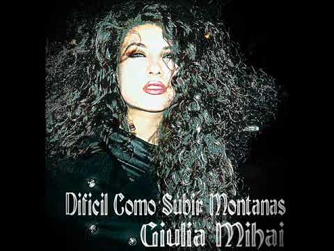 Giulia Mihai - Dificil como subir montanas