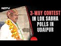 Lok Sabha Polls 2024 | Udaipur Set To Witness 3-Way Contest In Lok Sabha Polls