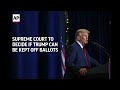 The Supreme Court will decide if Donald Trump can be kept off 2024 presidential ballots  - 00:56 min - News - Video