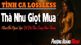 Thà Như Giọt Mưa - Nhạc Hải Ngoại Xưa Để Đời Theo Cùng Năm Tháng | Tình Ca Nhẹ Nhàng Tâm Trạng